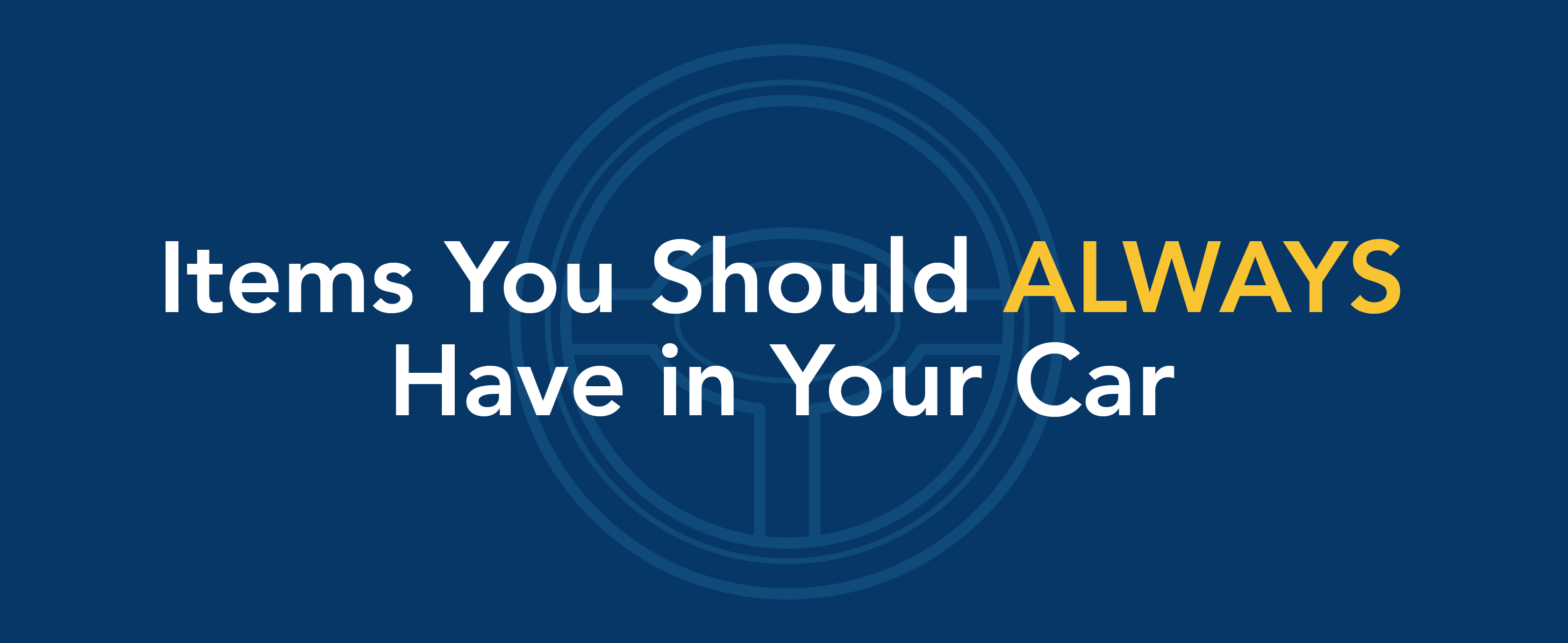 Items you should always have in your car.